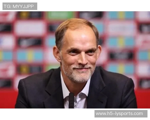 图赫尔谈世界杯强队表现与球迷热情缺失的失望感 图赫尔谈世界杯强队表现与球迷热情缺失的失望感